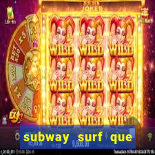 subway surf que ganha dinheiro link